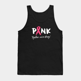 Breast Cancer Pink Ribbon - Together, we're strong! Tank Top